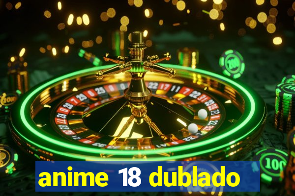 anime 18 dublado